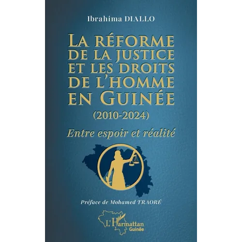 La réforme de la justice et les droits de l'homme en Guinée (2010-2024): Entre espoir et réalité