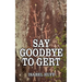 Say Goodbye to Gert