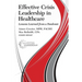 Effective Crisis Leadership in Healthcare: Lessons Learned from a Pandemic