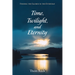 Time, Twilight, and Eternity: Finding the Sacred in the Everyday