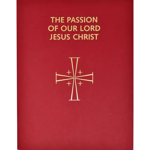 Passion of Our Lord Jesus Christ: Arranged for Proclamation by Several Ministers: In Accord with the 1998 Lectionary for Mass