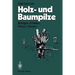 Holz- Und Baumpilze: Biologie, Schäden, Schutz, Nutzen