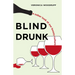 Blind Drunk: A Sober Look at Our Boozy Culture