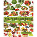 Yes, Food IS Medicine - Part 1: Vegetables: A Guide to Understanding, Growing and Eating Phytonutrient-Rich, Antioxidant-Dense Foods