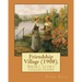 Friendship Village (1908). By: Zona Gale: Short story collections (Original Classics)