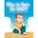 Why is Sam So SAD?: Seasonal Affective Disorder and Depression from a Child's Perspective