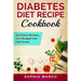 Diabetes Diet Recipe Cookbook: Nutritious Recipes, On A Budget and Feel Great!