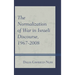 Normalization of War in Israeli Discourse, 1967-2008