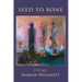 Seed to Bone: Poems