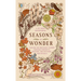 Seasons of Wonder: Making the Ordinary Sacred Through Projects, Prayers, Reflections, and Rituals: A 52-Week Devotional