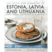 The Food and Cooking of Estonia, Latvia and Lithuania: Traditions, Ingredients, Tastes and Techniques