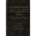 Confessing the Impassible God: The Biblical, Classical, & Confessional Doctrine of Divine Impassibility