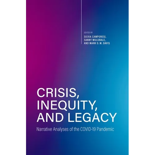 Crisis, Inequity, and Legacy: Narrative Analyses of the Covid-19 Pandemic