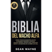 Biblia del Macho Alfa: Carisma, Técnicas de Seducción, Encanto. Autohipnosis, Meditación, Autoestima. Lenguaje Corporal, Contacto Visual, Persuasión.