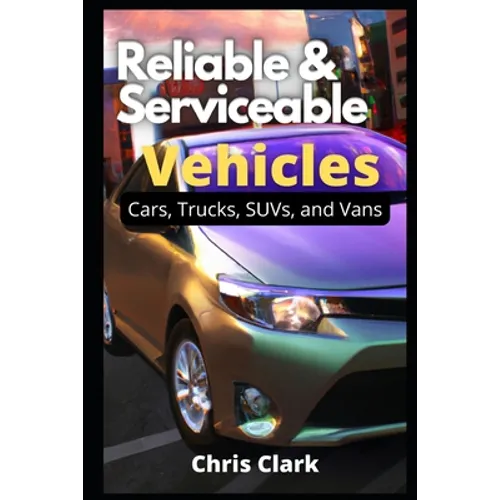 Reliable Serviceable Vehicles: Cars, Trucks, SUVs, and Vans