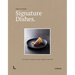 Signature Dishes.: 50 Chefs Share Their Secret Recipe
