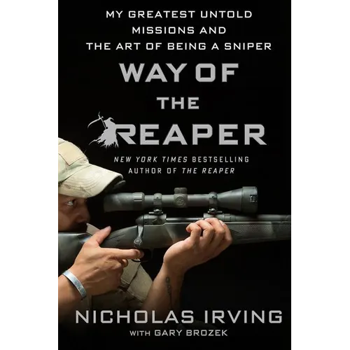Way of the Reaper: My Greatest Untold Missions and the Art of Being a Sniper