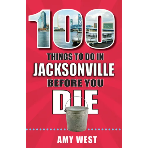 100 Things to Do in Jacksonville Before You Die