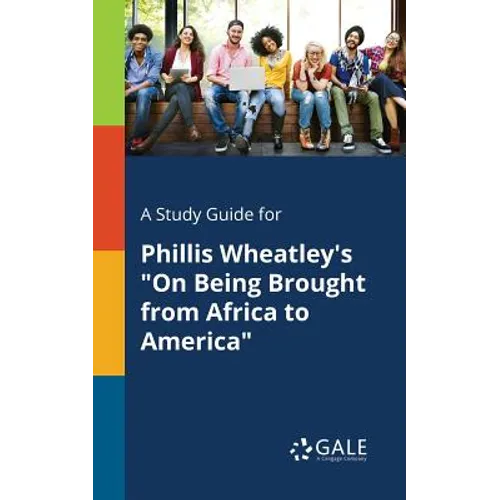A Study Guide for Phillis Wheatley's "On Being Brought From Africa to America"
