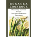 Rosacea Cookbook: Discovering The Great Recipes To Cope With Rosacea Thoroughly: Histamine Rosacea