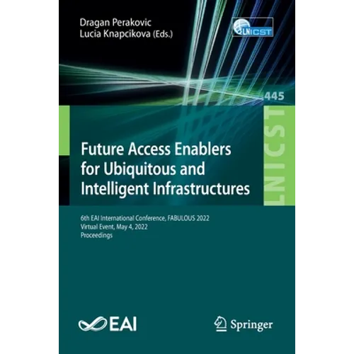 Future Access Enablers for Ubiquitous and Intelligent Infrastructures: 6th Eai International Conference, Fabulous 2022, Virtual Event, May 4, 2022, Pr