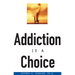 Addiction is a Choice