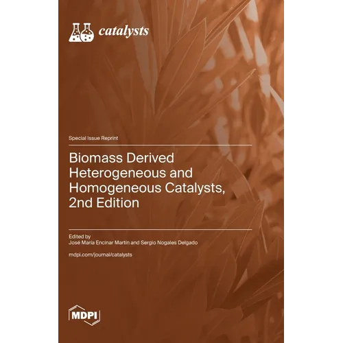 Biomass Derived Heterogeneous and Homogeneous Catalysts, 2nd Edition