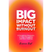 Big Impact Without Burnout: 8 Energizing Strategies to Stop Struggling and Start Soaring