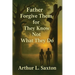 Father Forgive Them for They Know Not What They Do