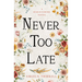Never too Late