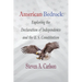 American Bedrock: Exploring the Declaration of Independence and the U. S. Constitution