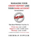 Managing Your Credit Report Like Your Bank Account: Clean up your credit, Boost your credit score
