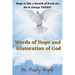 Words of Hope and Restoration of God: Hope is like a breath of fresh air, He is always THERE!
