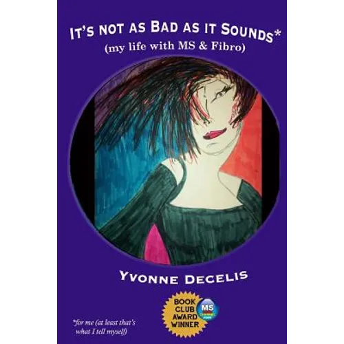 It's Not as Bad as it Sounds (my life with MS & Fibro): My life with Multiple Sclerosis and Fibromyalgia (living with these 2 conditions and making li