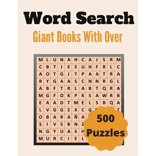 Giant Word Search Books With Over 500 Puzzles: Over 500 Unique Words Brain-Bending Word Search Puzzles to Have Fun and Relief Daily Stress (Word Searc
