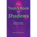 The Teen's Book of Shadows: Star Signs, Spells, Potions, and Powers