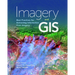 Imagery and GIS: Best Practices for Extracting Information from Imagery