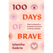 100 Days of Brave: How to launch a business you love in three months