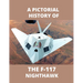 F-117 NIGHTHAWK A Pictorial History: The first Stealth Fighter Aircraft