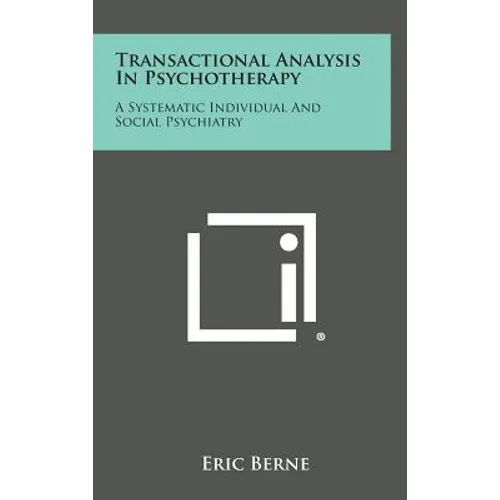 Transactional Analysis in Psychotherapy: A Systematic Individual and Social Psychiatry
