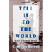 Tell It to the World