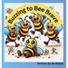 Buzzing to Bee Brave: Bee-Lieve in Yourself