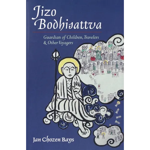 Jizo Bodhisattva: Guardian of Children, Travelers, and Other Voyagers