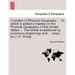 A System of Physical Geography ... to Which Is Added a Treatise on the Physical Geography of the United States ... the Whole Embellished by Numerous E