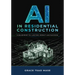 AI in Residential Construction: A Blueprint for Lasting Impact and Success