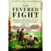 The Fevered Fight: Medical History of the American Revolution, 1775-1783