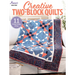 Creative Two-Block Quilts
