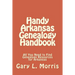 Handy Arkansas Genealogy Handbook: All You Need to Find Genealogy Resources for Arkansas
