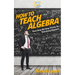 How To Teach Algebra