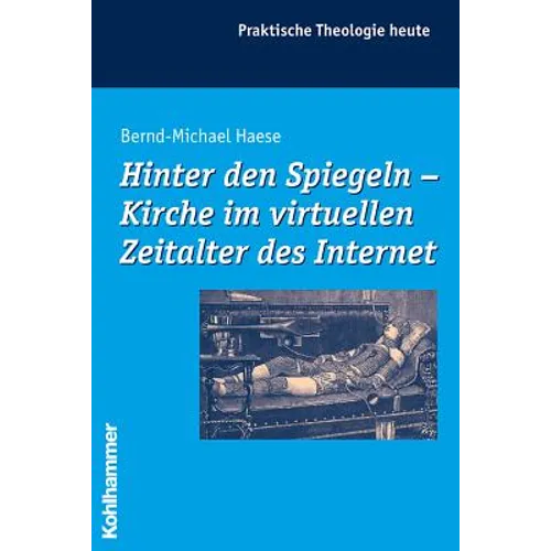 Hinter Den Spiegeln - Kirche Im Virtuellen Zeitalter Des Internet